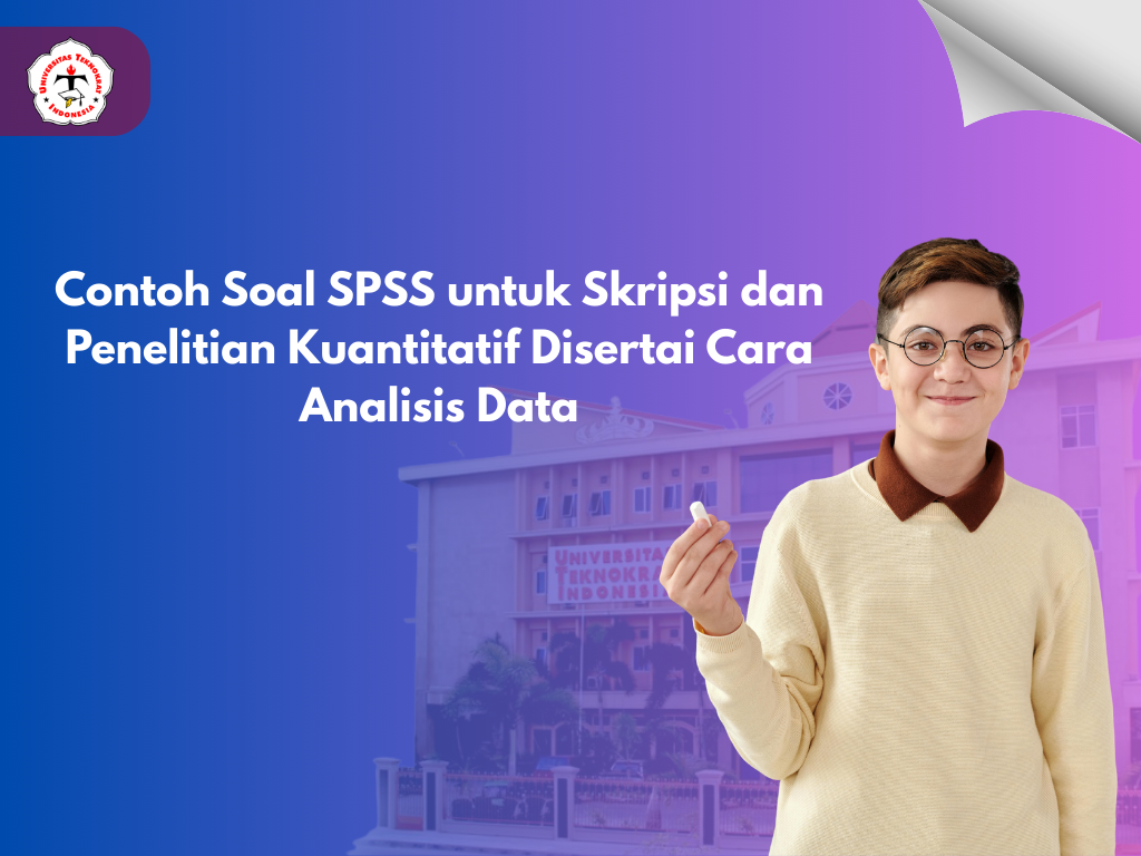 Contoh Soal SPSS untuk Skripsi dan Penelitian Kuantitatif Disertai Cara