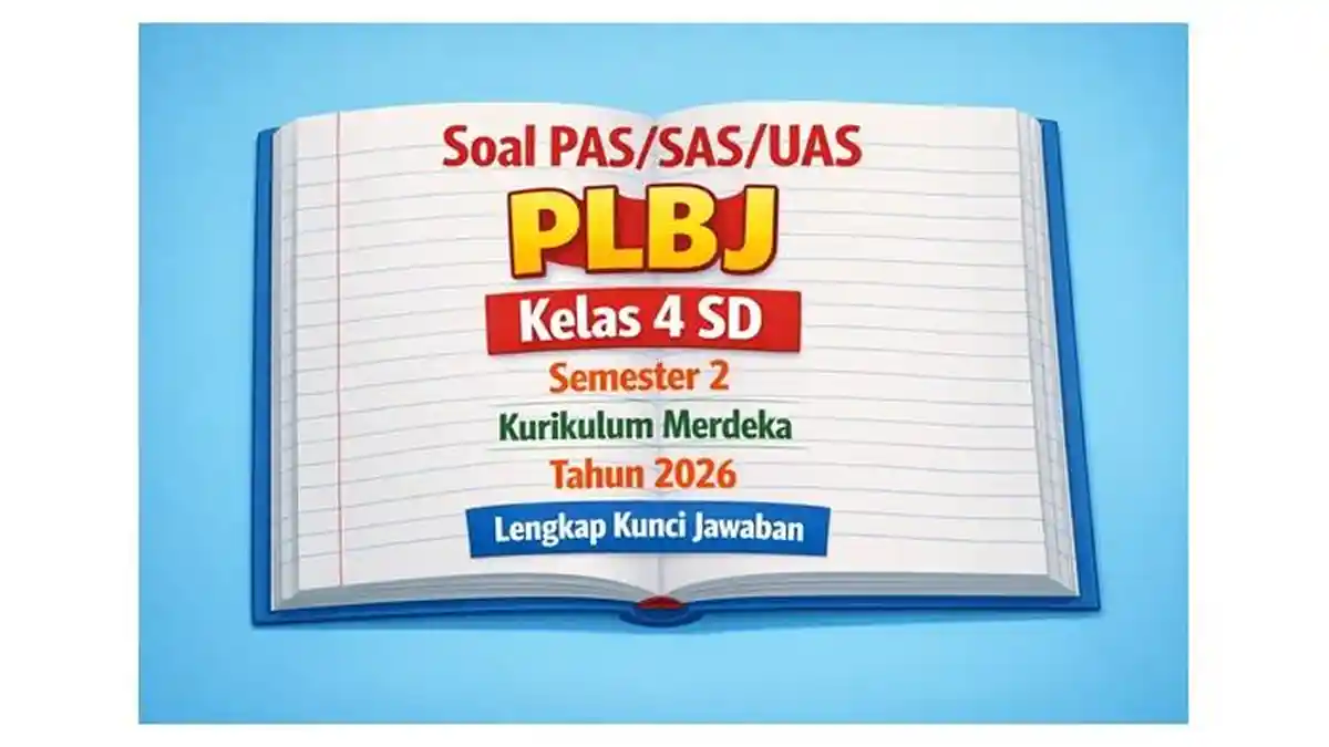 Akhirnya Tersedia Bank Soal UAS PLBJ Kelas 4 dan Kunci Jawaban Siap Cetak untuk Nilai Sempurna