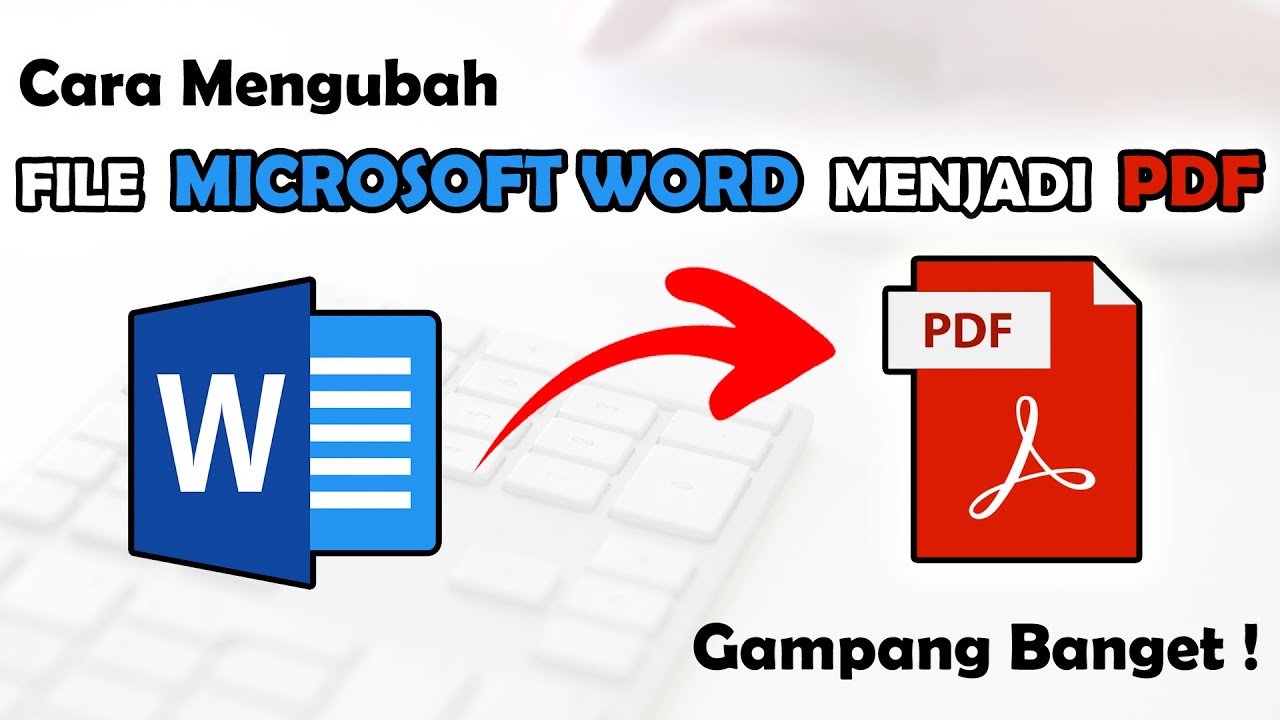 Mengubah File Word ke PDF Panduan Lengkap untuk Berbagai Kebutuhan